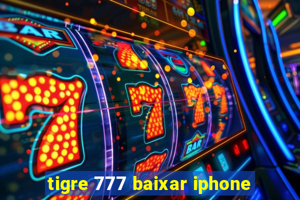tigre 777 baixar iphone